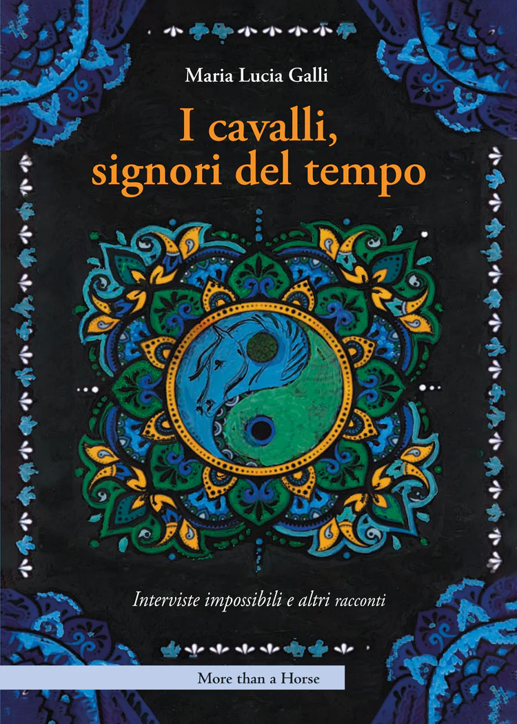 "I cavalli, signori del tempo" di Maria Lucia Galli